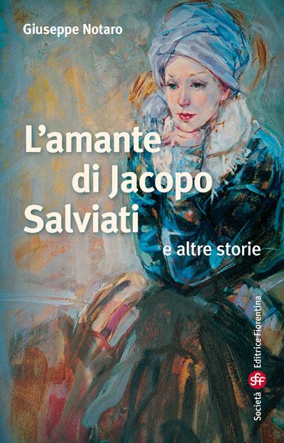 L'amante di Jacopo Salviati e altre storie