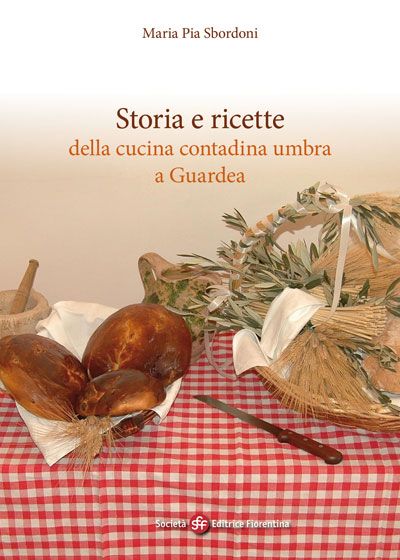 Storia e ricette della cucina contadina umbra a Guardea