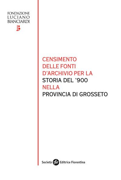 Censimento delle fonti d'archivio per la storia del '900 nella provincia di Grosseto