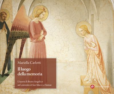 Il luogo della memoria. L’opera di Beato Angelico nel convento di San Marco a Firenze