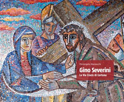 Gino Severini. La Via Crucis di Cortona
