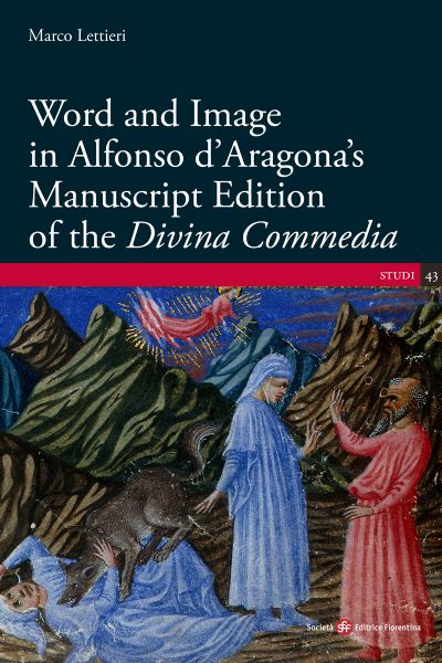 Word and Image in Alfonso d’Aragona’s Manuscript Edition of the «Divina Commedia»