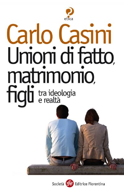 Unioni di fatto, matrimonio, figli tra ideologia e realtà